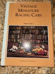 Vintage Miniature Racing Cars, Bob Ames, (signed & Numbered 1417/1500) 1ST Ed.. Fixed Price $115.00.