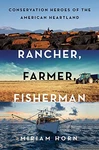 Rancher, Farmer, Fisherman: Conservation Heroes Of The American Heartland By Ho. Fixed Price $5.49.