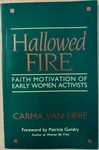 Hallowed Fire: Faith Motivation Of Early Women Activists - Paperback LB10913. Fixed Price $14.95.